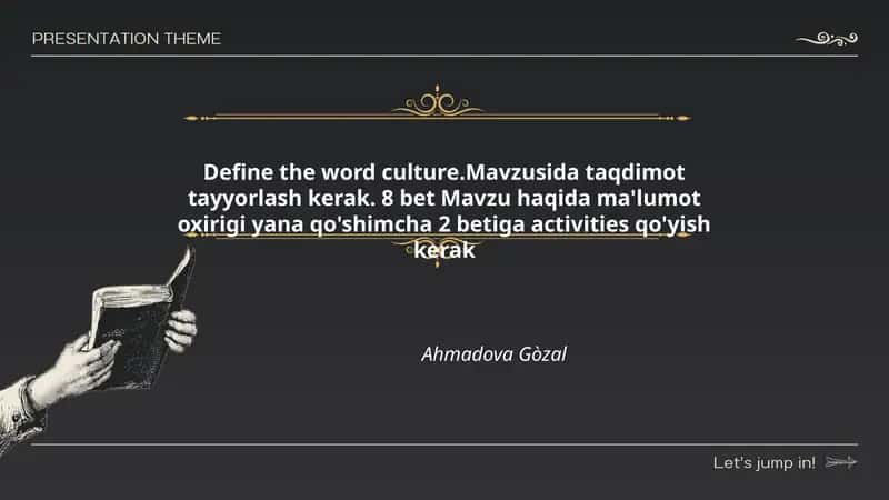 Define the word culture.Mavzusida taqdimot tayyorlash kerak
