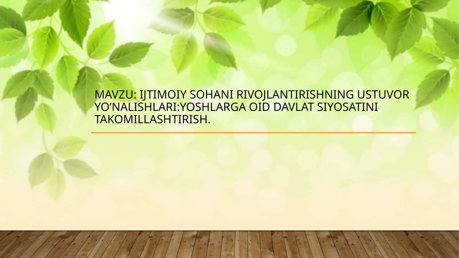 Ijtimoiy sohani rivojlantirishning ustuvor yo’nalishlari Yoshlarga oid davlat siyosatini takomillashtirish.