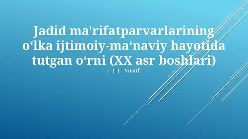 Jadid ma'rifatparvarlarining o‘lka ijtimoiy-ma‘naviy hayotida tutgan o‘rni (XX asr boshlari)