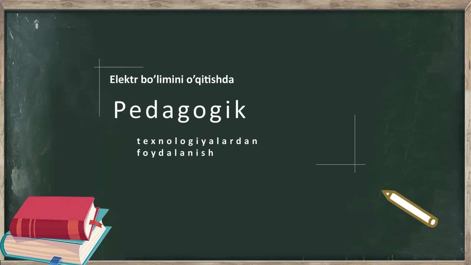 Elektr bo’limini o’qitishda Pedagogik texnologiyalardan foydalanish