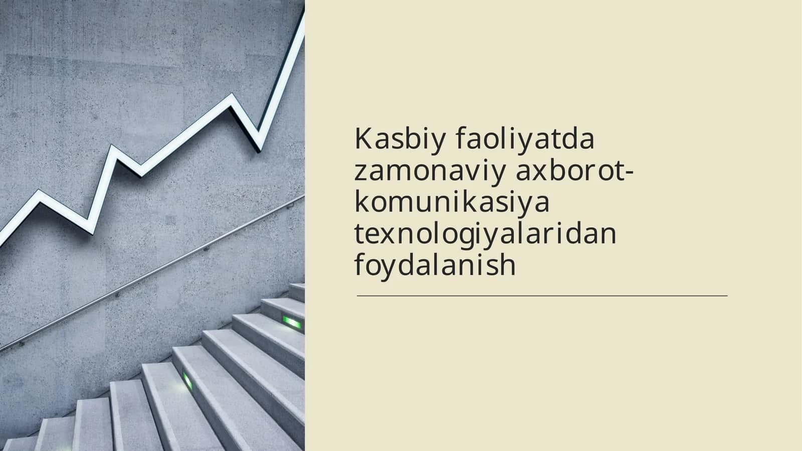 Kasbiy faoliyatda zamonaviy axborot-komunikasiya texnologiyalaridan foydalanish