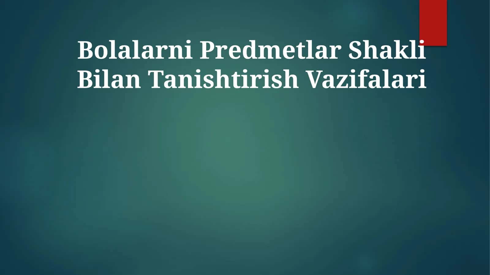 Bolalarni Predmetlar Shakli Bilan Tanishtirish Vazifalari