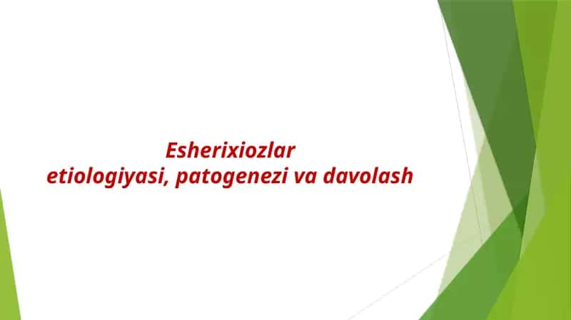Esherixiozlar etiologiyasi, patogenezi va davolash