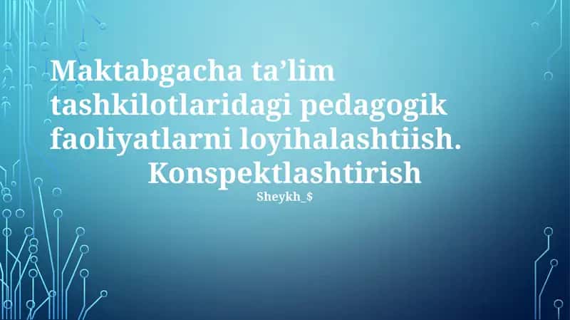Maktabgacha ta’lim tashkilotlaridagi pedagogik faoliyatlarni loyihalashtiish
