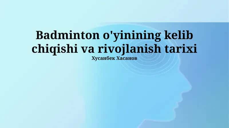 Badminton o'yinining kelib chiqishi va rivojlanish tarixi