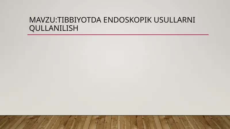 TIBBIYOTDA ENDOSKOPIK USULLARNI QULLANILISH