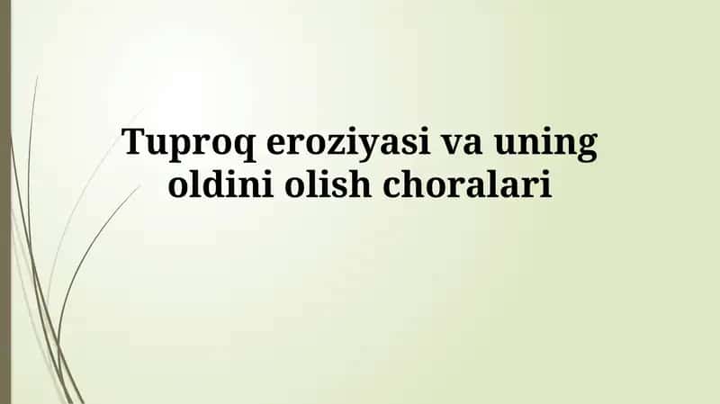 Tuproq eroziyasi va uning oldiniolishchoralari