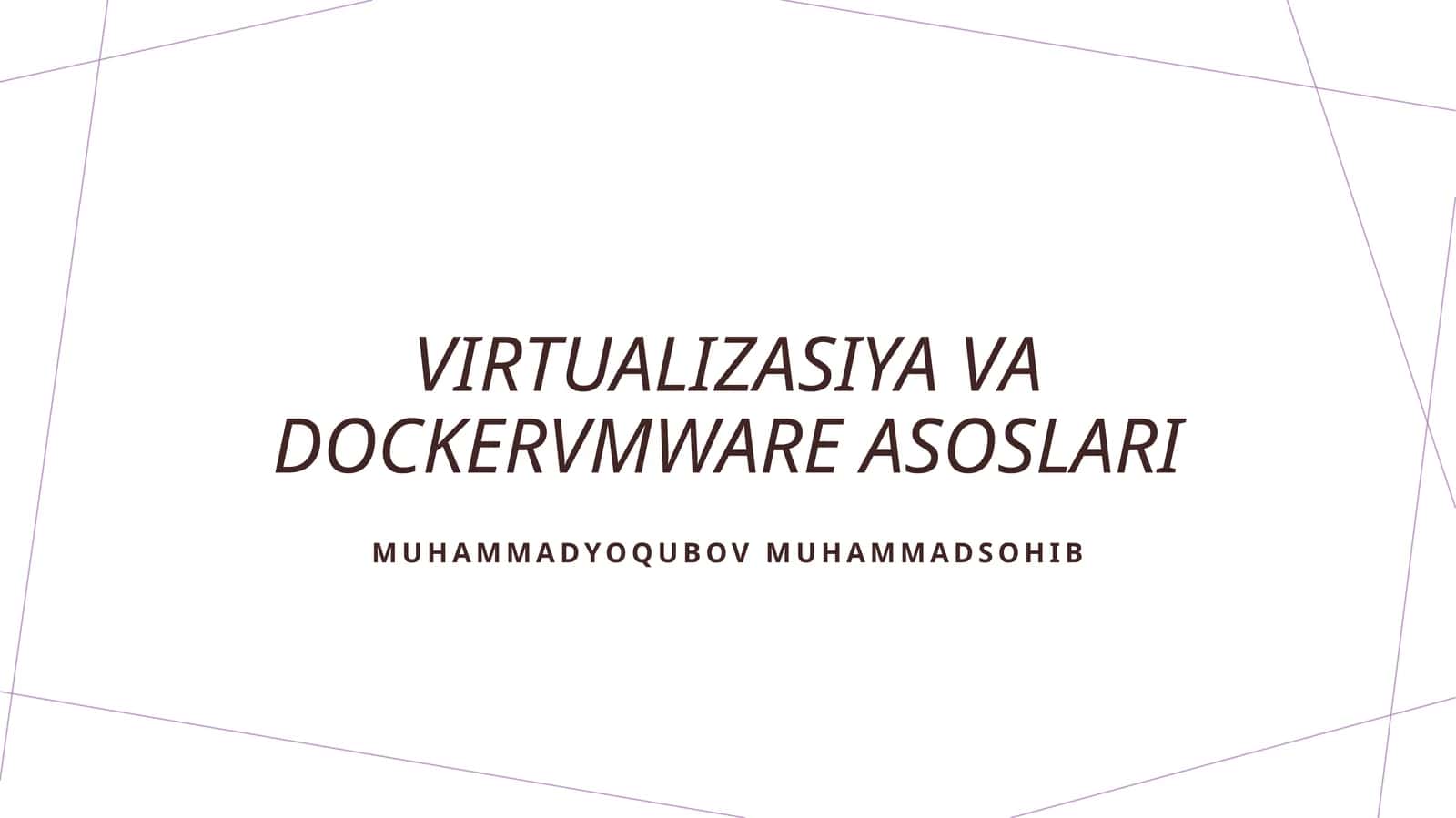 Virtualizasiya va DockerVMWare asoslari