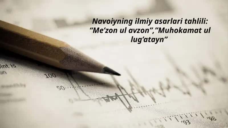 Navoiyning ilmiy asarlari tahlili: "Me’zonulavzon”, ”Muhokamatullug’atayn"
