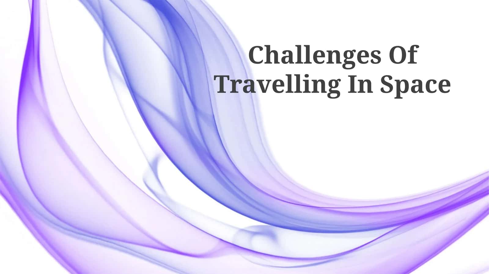 Challenges Of Travelling In Space
