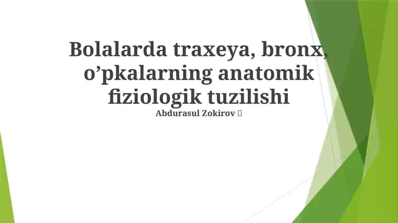Bolalarda traxeya, bronx, o’pkalarning anatomik fiziologik tuzilishi