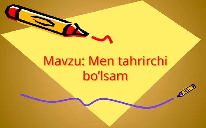 Men tahrirchi bo’lsam