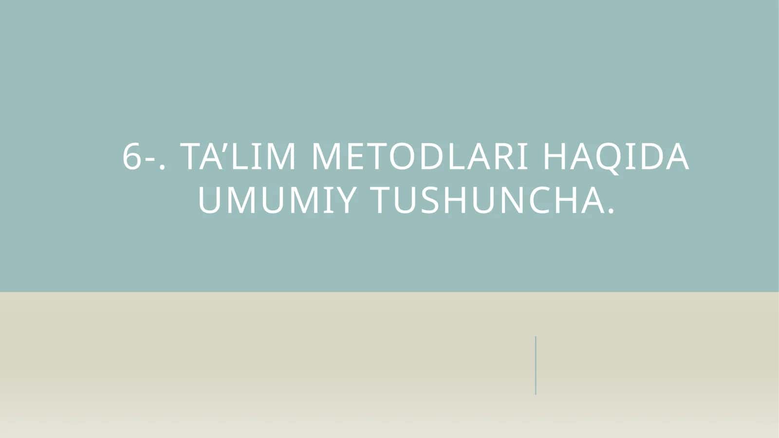 Ta’lim metodlari haqida umumiy tushuncha