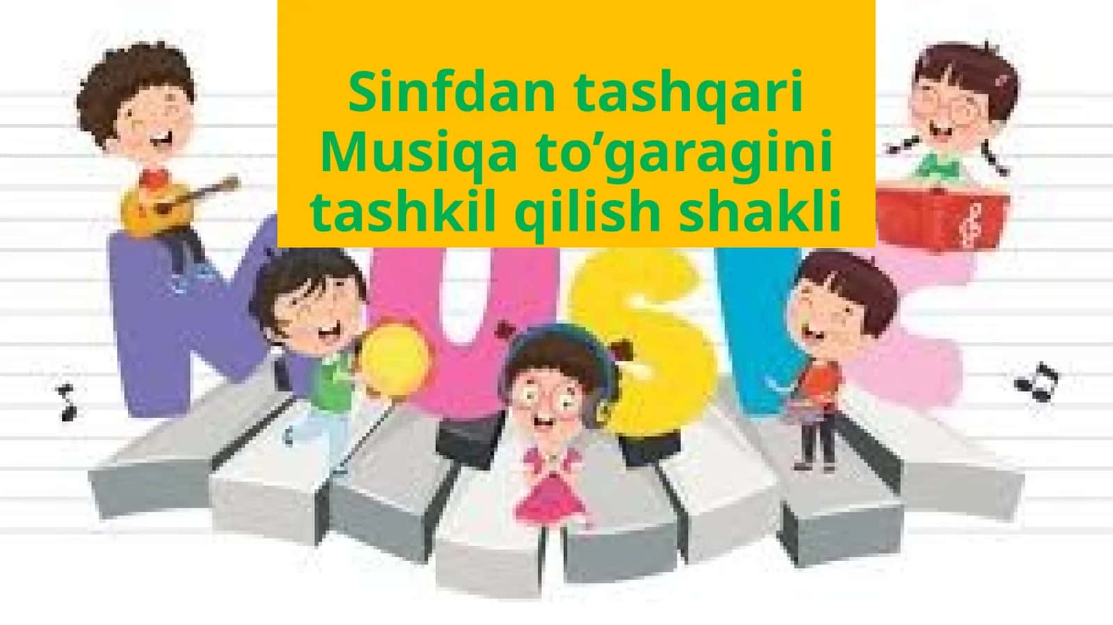 Sinfdantashqari Musiqa to'garagini tashkil qilish shakli