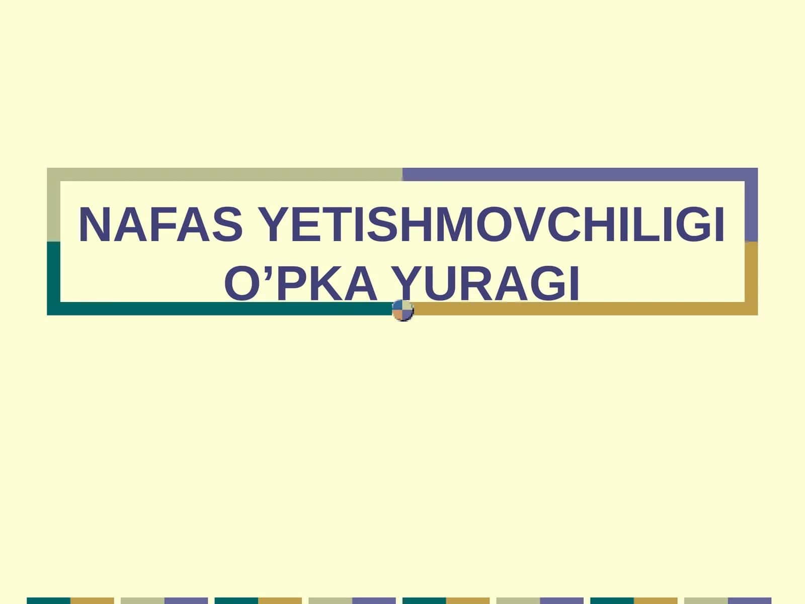 NAFAS YETISHMOVCHILIGI O’PKA YURAGI