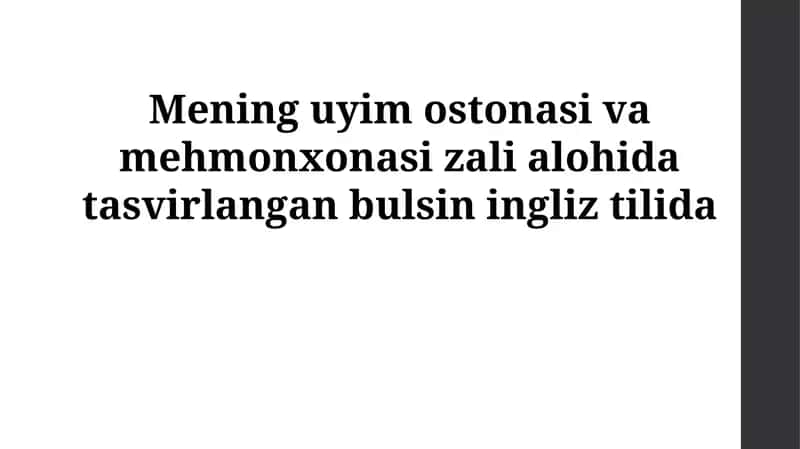 Mening uyim ostonasi va mehmonxonasi zali alohida tasvirlangan bulsin ingliz tilida
