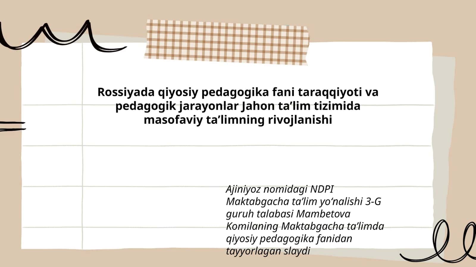 Ajiniyoz nomidagi NDPI Maktabgacha taʼlim yoʻnalishi 3-G guruh talabasi Mambetova Komilaning Maktabgacha taʼlimda qiyosiy pedagogika fanidan tayyorlagan slayd