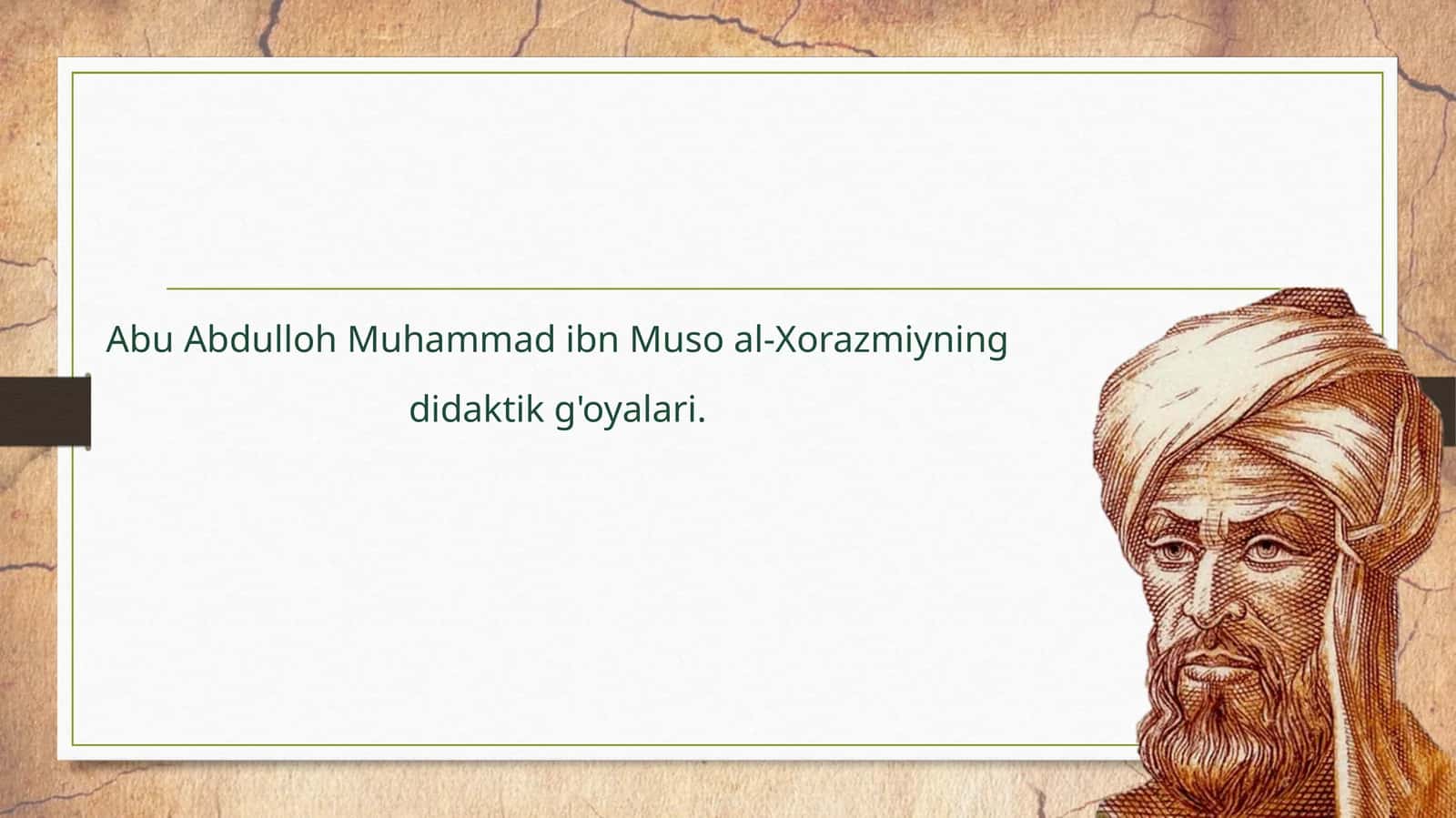 AbuAbdullohMuhammad ibn Muso al-Xorazmiyningdidaktikg'oyalari