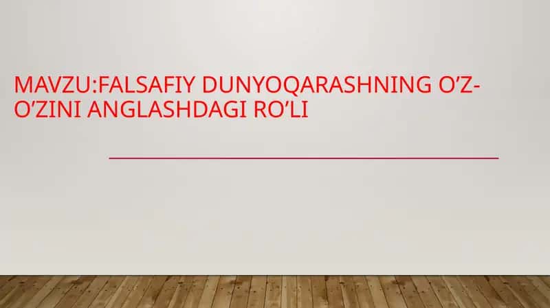 FALSAFIY DUNYOQARASHNING O’Z-O’ZINI ANGLASHDAGI RO’LI