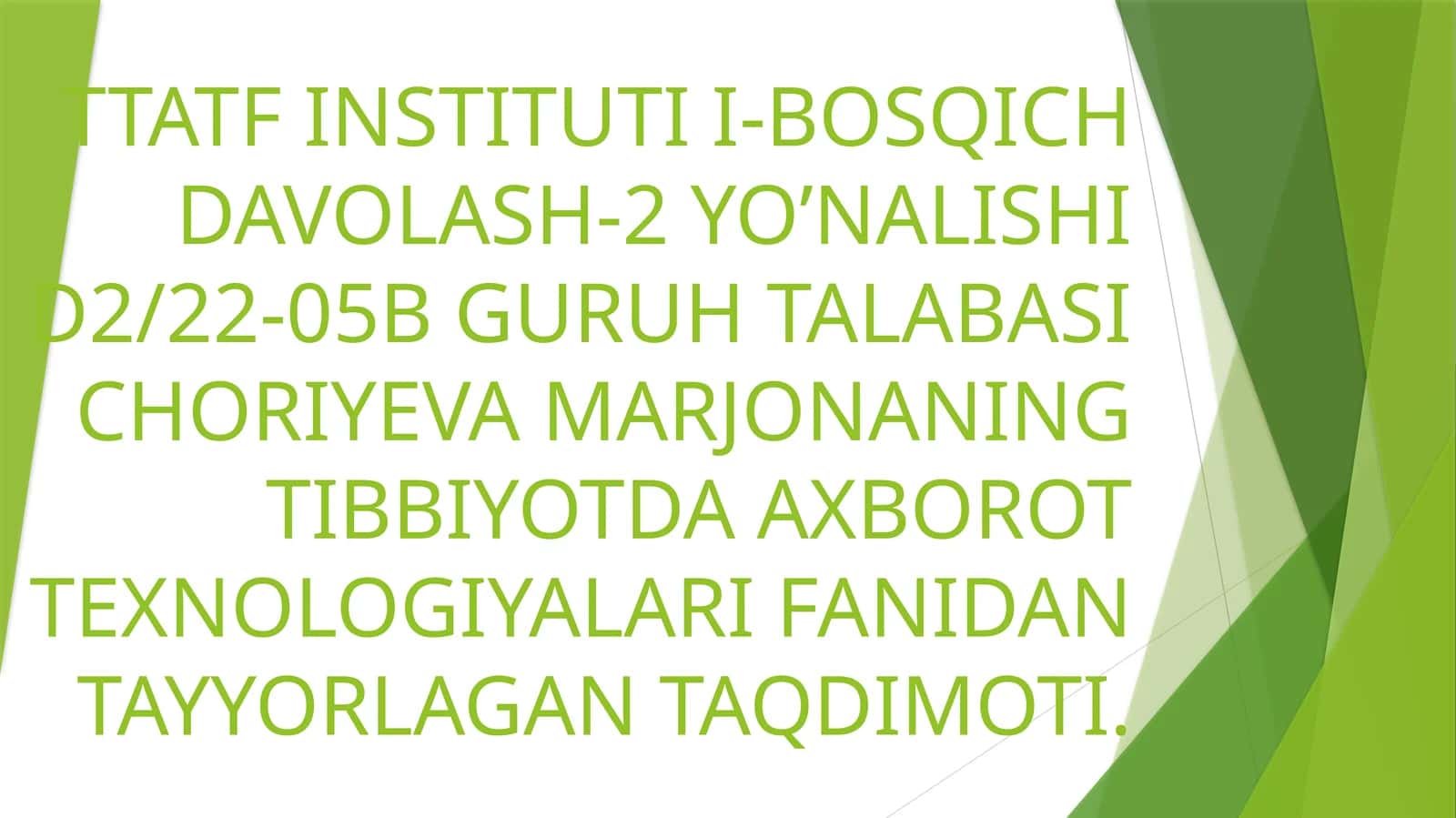 TTATF INSTITUTI I-BOSQICH DAVOLASH-2 YO’NALISHI D2/22-05B GURUH TALABASICHORIYEVA MARJONANINGTIBBIYOTDA AXBOROT TEXNOLOGIYALARIFANIDAN TAYYORLAGAN TAQDIMOTI