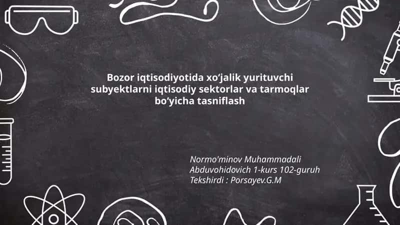 Bozor iqtisodiyotida хo‘jalik yurituvchi subyektlarni iqtisodiy sektorlar va tarmoqlar bo‘yicha tasniflash