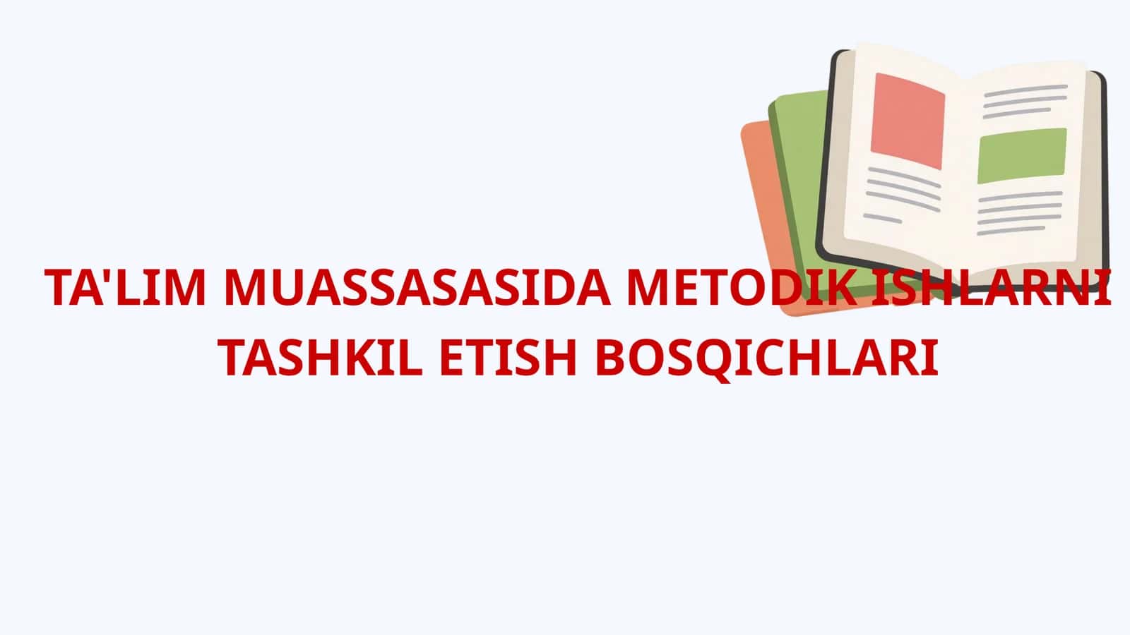 TA'LIM MUASSASASIDA METODIK ISHLARNI TASHKIL ETISH BOSQICHLARI