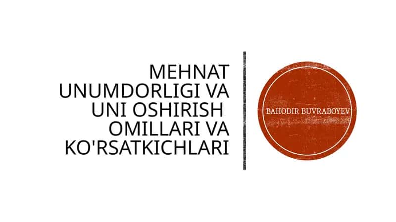Mehnat unumdorligi va uni oshirish omillari va ko'rsatkichlari