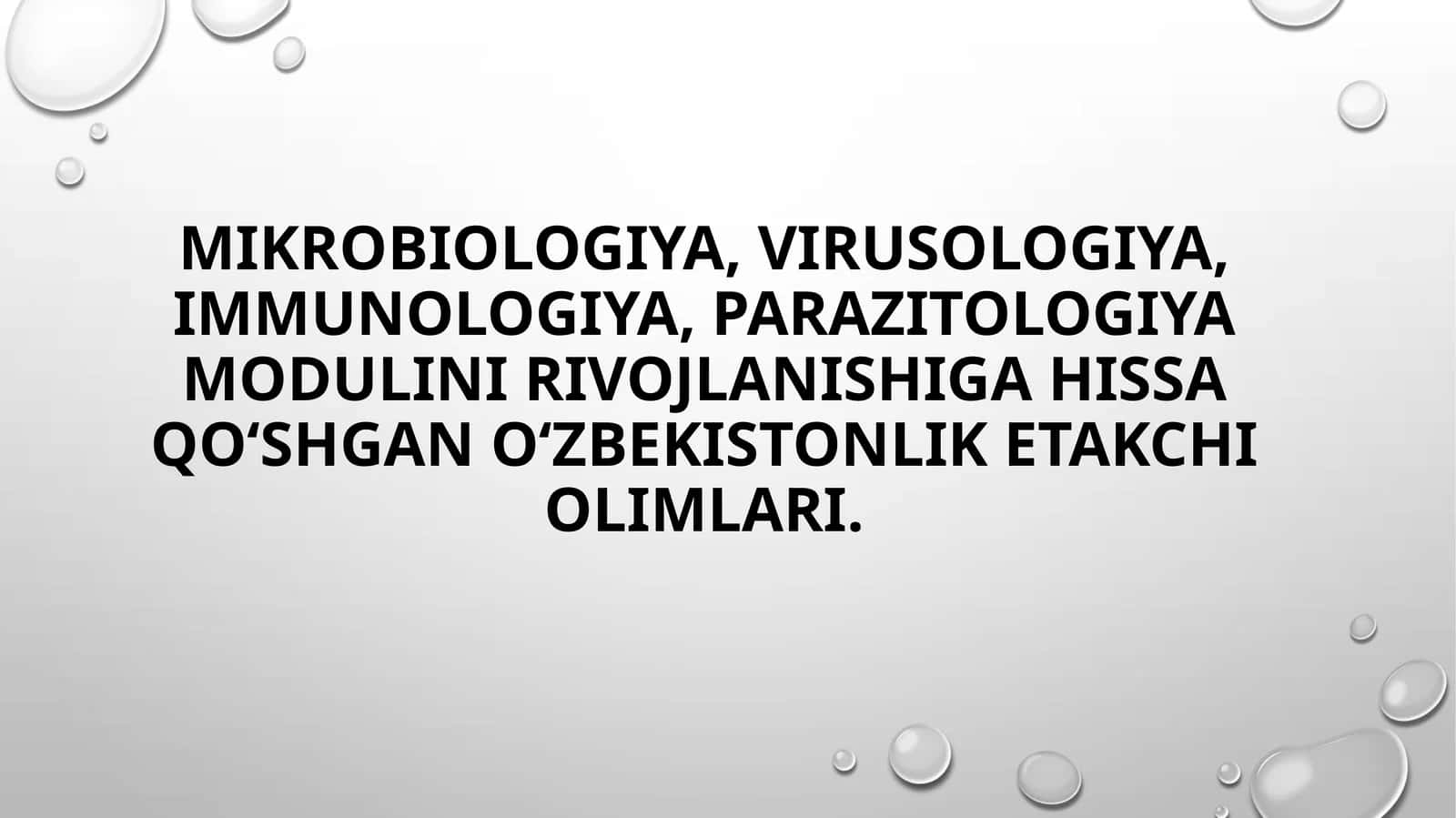 MIKROBIOLOGIYA, VIRUSOLOGIYA, IMMUNOLOGIYA, PARAZITOLOGIYA MODULINI RIVOJLANISHIGA HISSA QOʻSHGAN Oʻ
