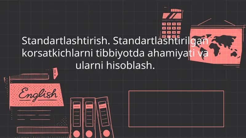 Standartlashtirish. Standartlashtirilgan korsatkichlarni tibbiyotda ahamiyati va ularni hisoblash.