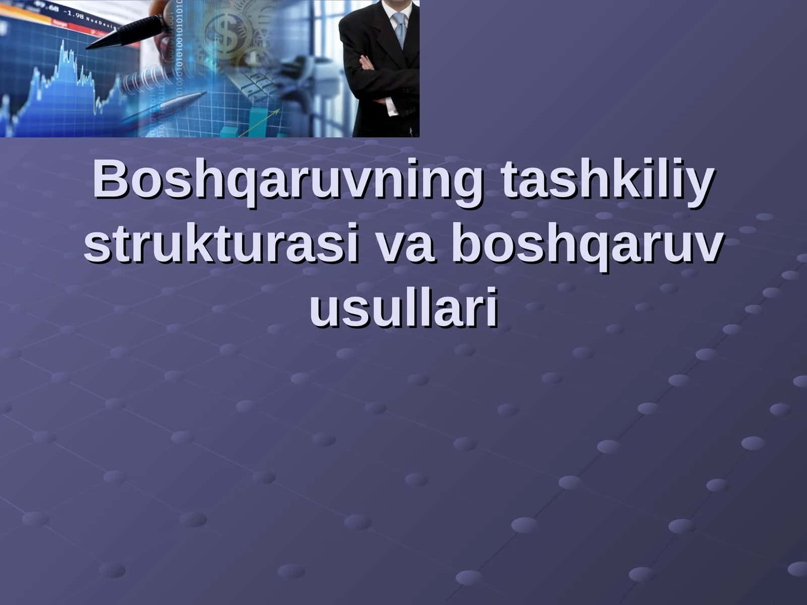Boshqaruvning tashkiliy strukturasi va boshqaruv usullari