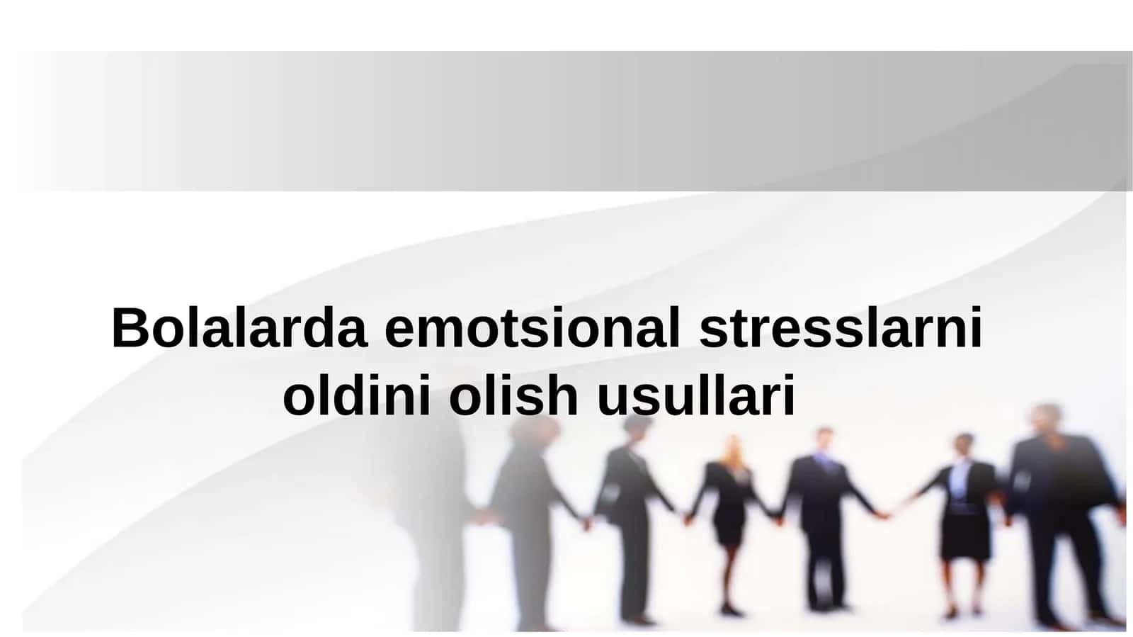 Bolalarda emotsional stresslarni oldini olish usullari