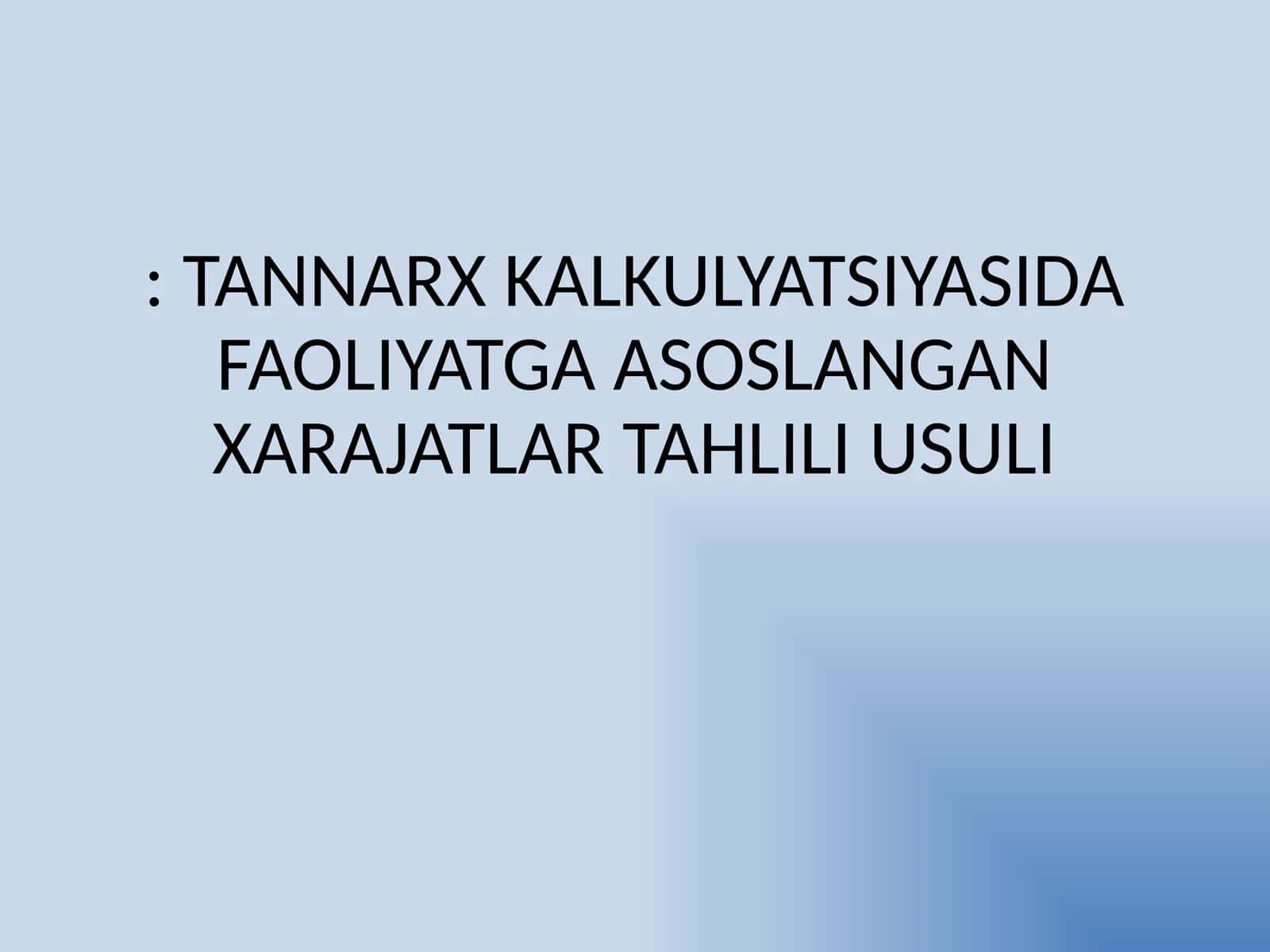 TANNARX KALKULYATSIYASIDA FAOLIYATGA ASOSLANGAN XARAJATLAR TAHLILI USULI