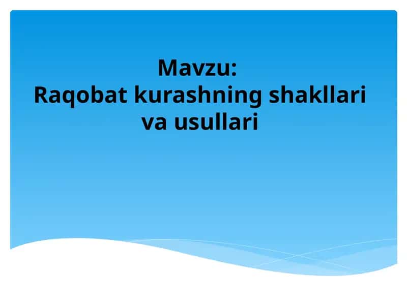 Raqobat Kўrsatishning shakllari va usullari