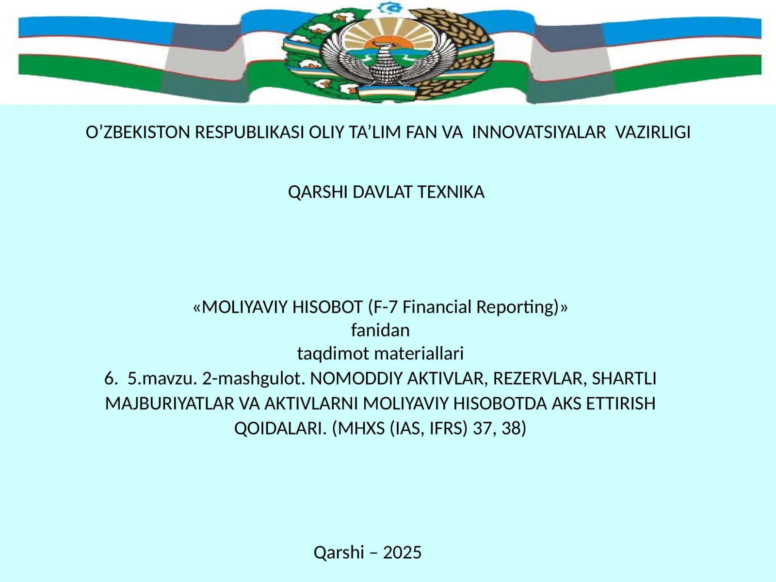 NOMODDIY AKTIVLAR, REZERVLAR, SHARTLI MAJBURIYATLAR VA AKTIVLARNI MOLIYAVIY HISOBOTDA AKS ETTIRISH QOIDALARI. (MHXS (IAS, IFRS) 37, 38)