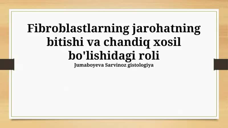Fibroblastlarning jarohatning bitishi va chandiq xosil bo'lishidagi roli