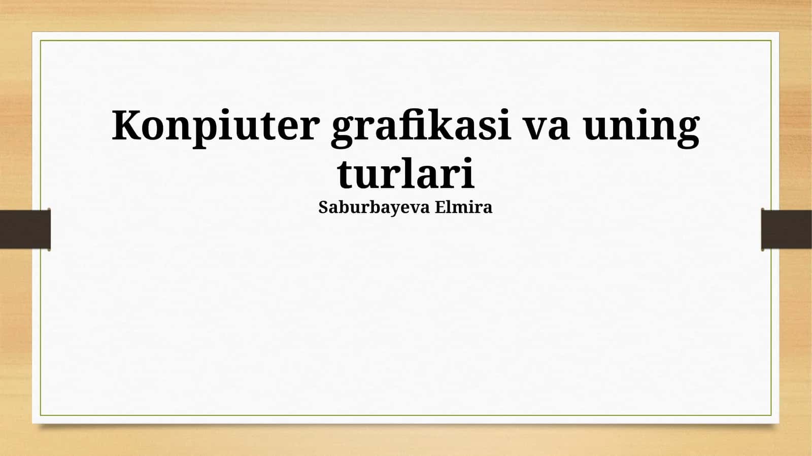 Kompyuter grafikasi va uning turlari