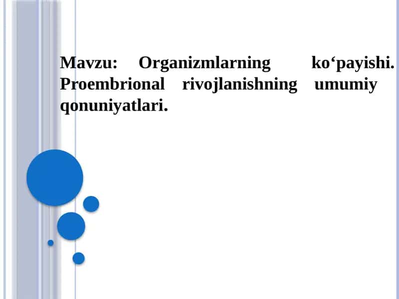 Organizmlarning ko‘payishi. Proembrional rivojlanishning umumiy qonuniyatlari