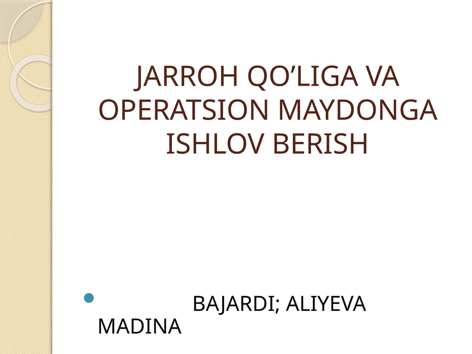 JARROH QO’LIGA VA OPERATSION MAYDONGA ISHLOV BERISH