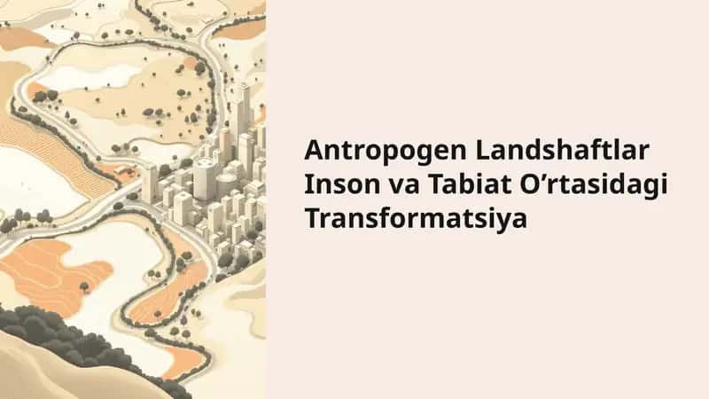 Antropogen Landshaftlar Inson va Tabiat O’rtasidagi Transformatsiya