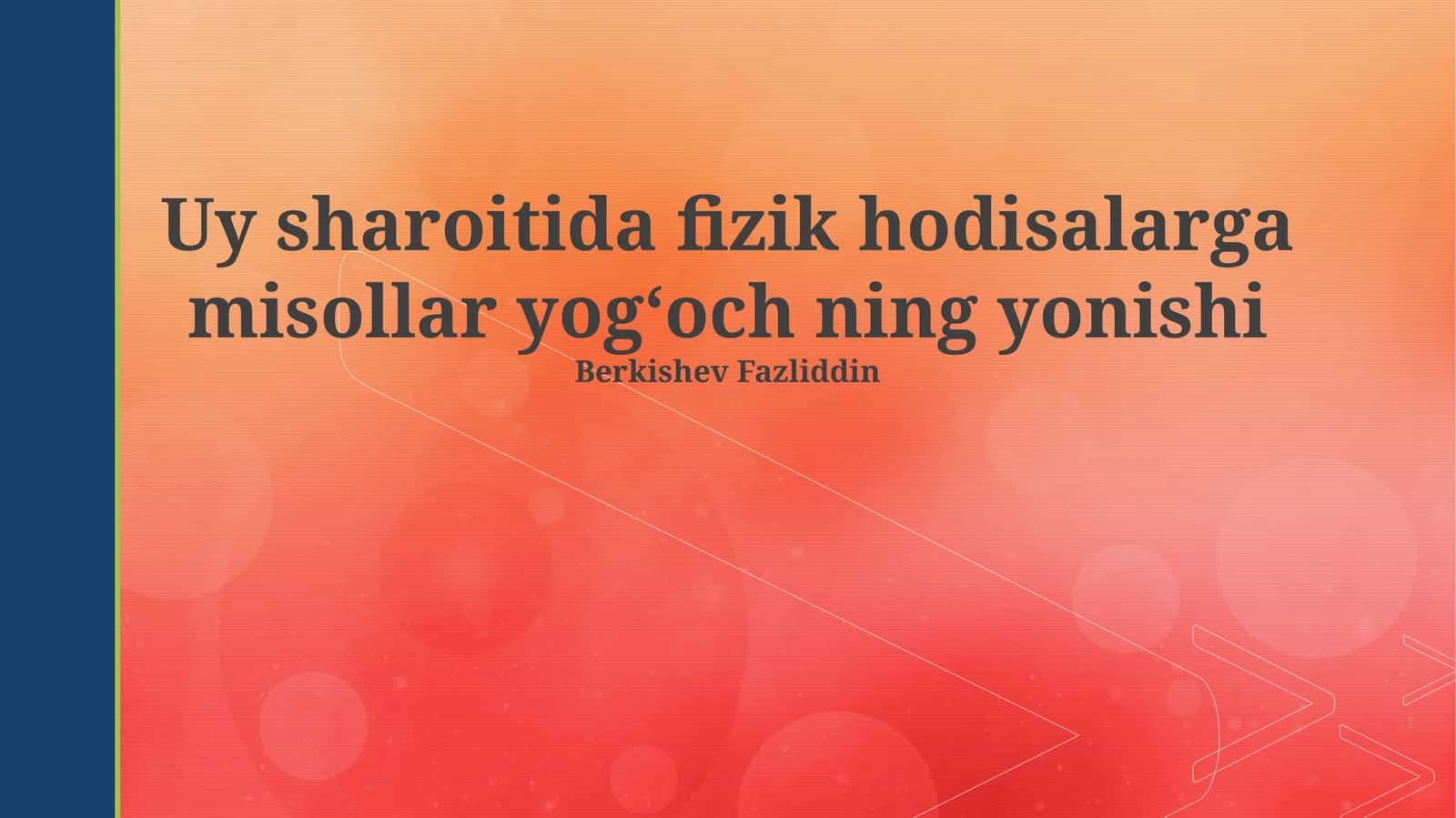 Uy sharoitida fizik hodisalarga misollar yogʻoch ning yonishi
