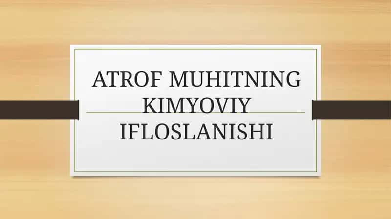 ATROF MUHITNING KIMYOVIY IFLOSLANISHI