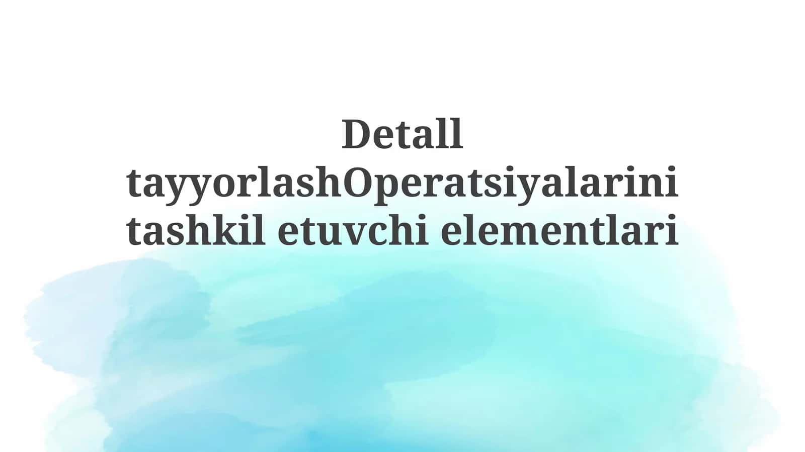 Detall tayyorlash Operatsiyalari