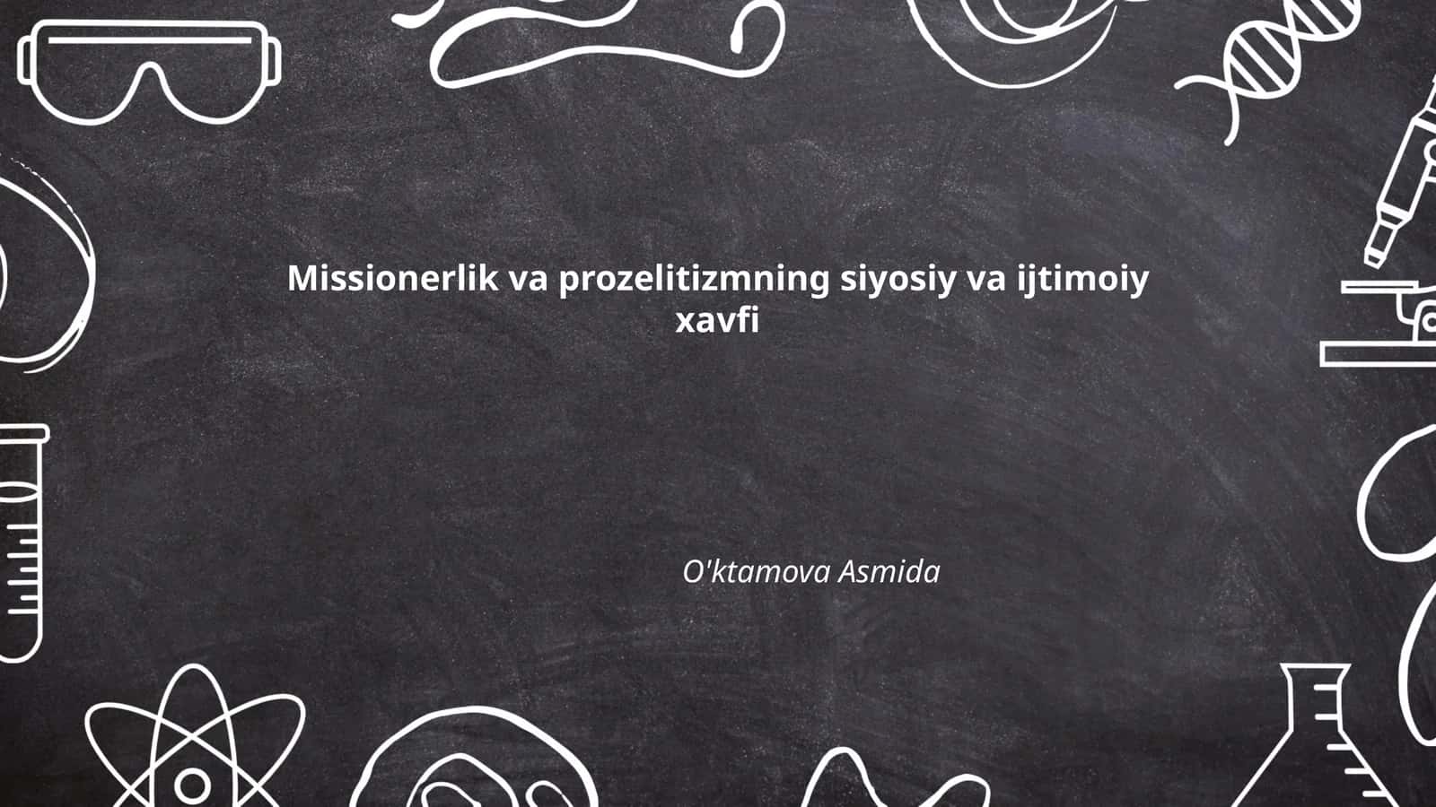 Missionerlik va prozelitizmning siyosiy va ijtimoiy xavfi