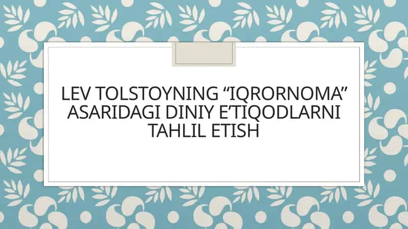 Lev Tolstoyning “Iqrornoma” asaridagi diniy eʼtiqodlarni tahlil etish