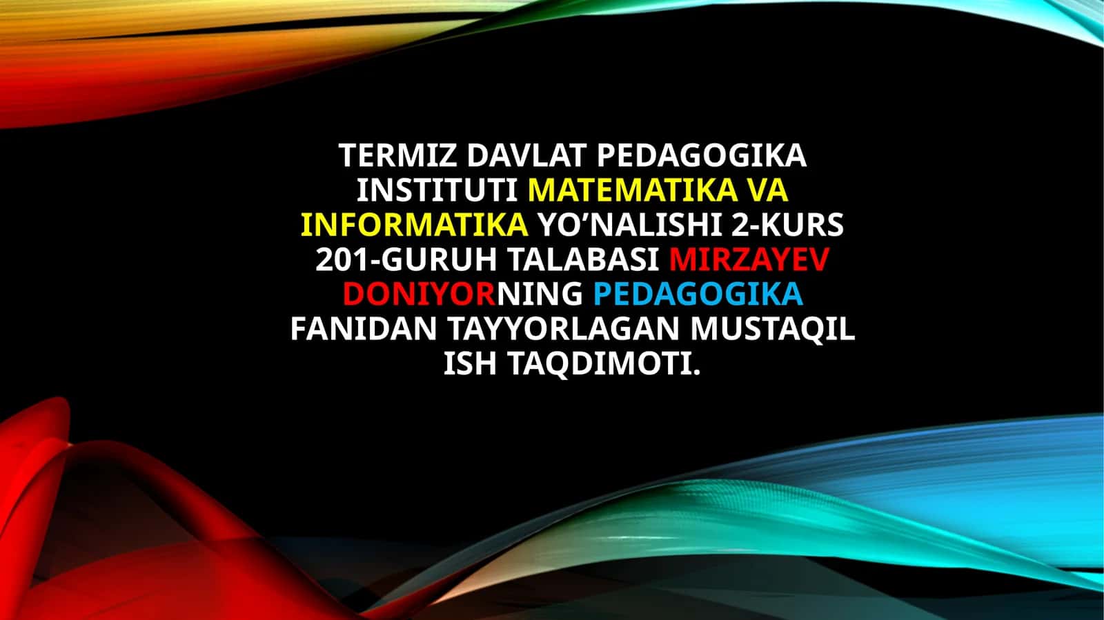 Mirzayev Doniyorning Pedagogika Fanidan Tayyorlagan Mustaqil Ish Taqdimoti