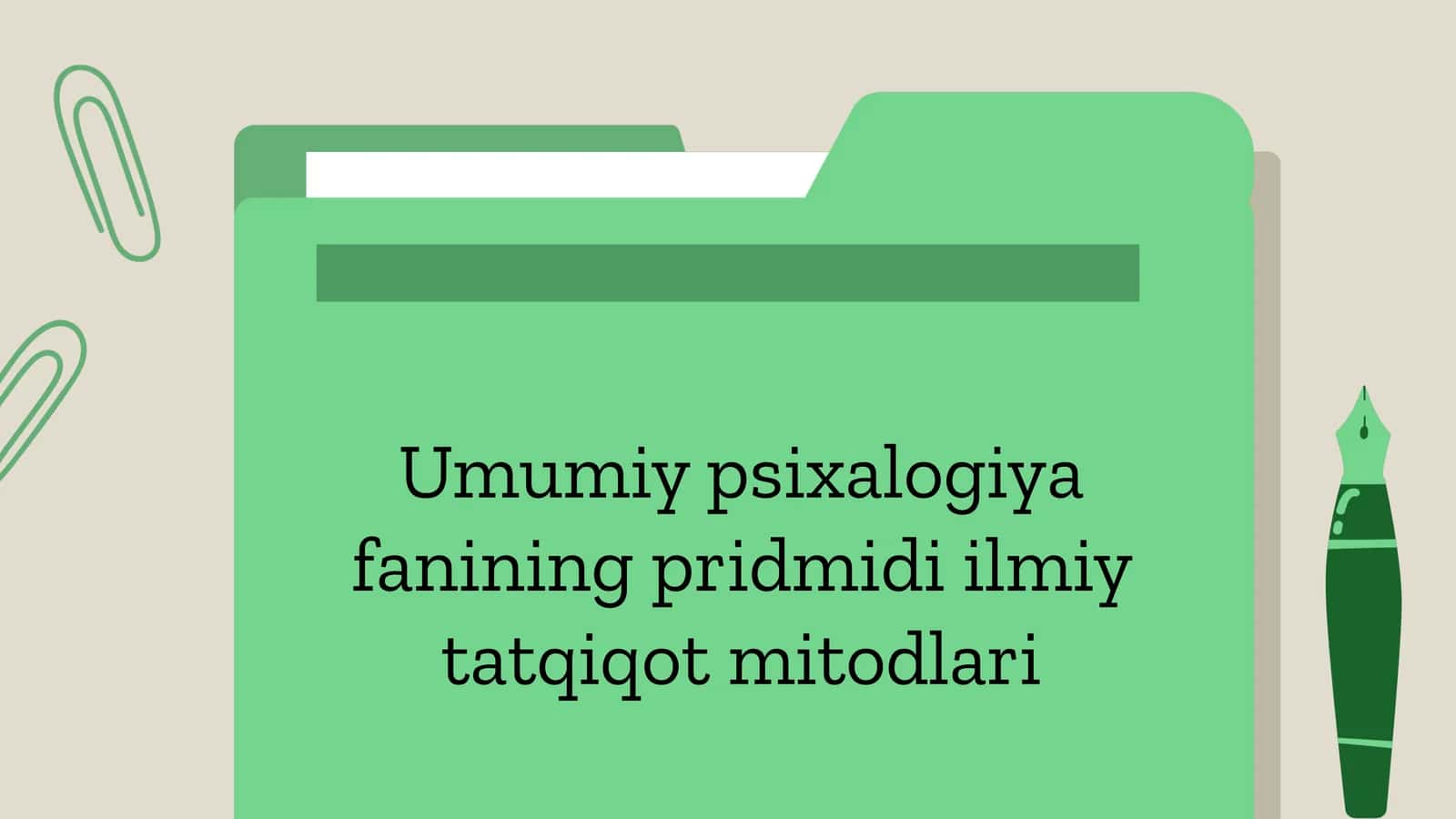 Umumiy psixalogiya fanining pridmidi ilmiy tatqiqot mitodlari