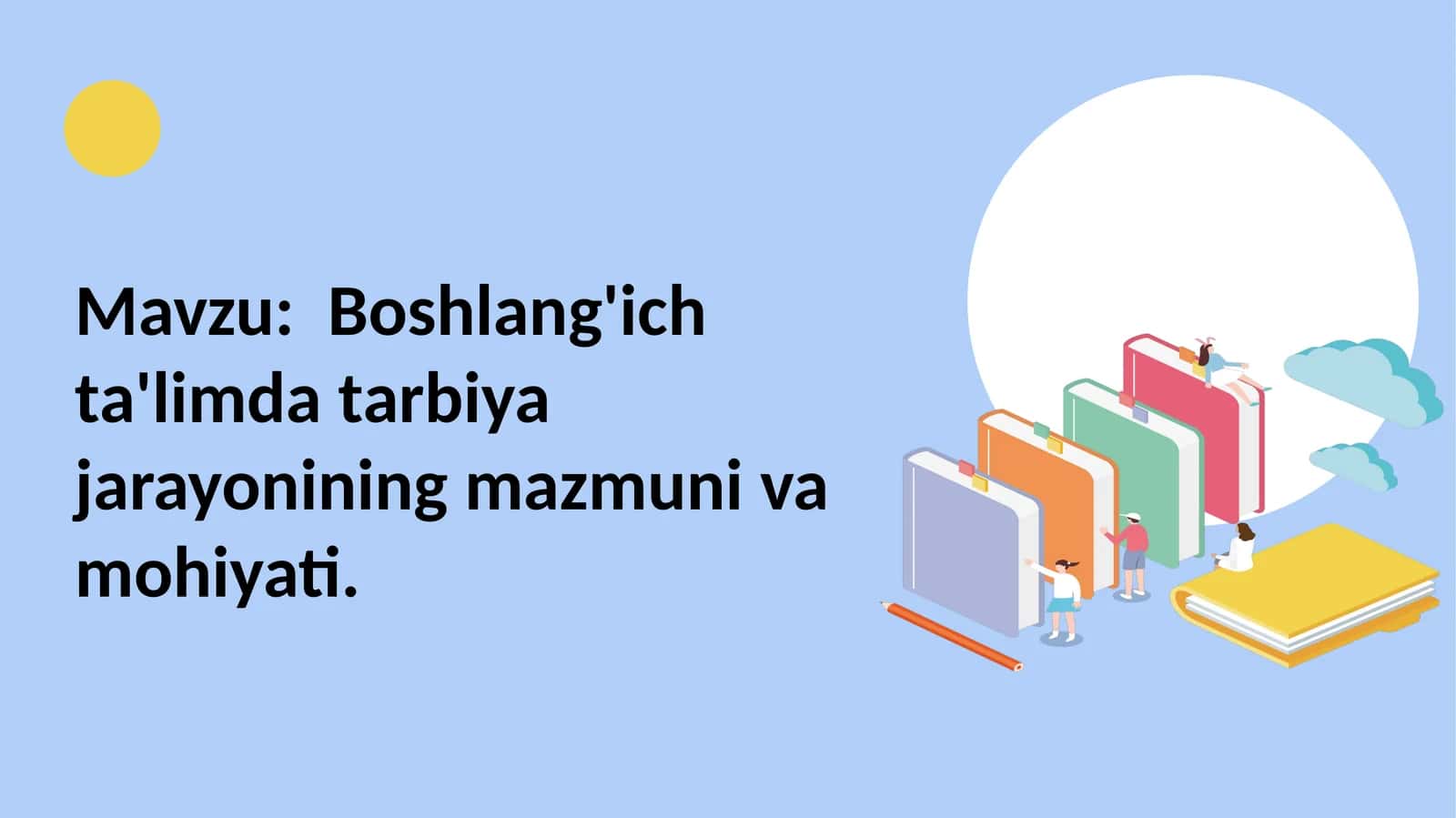 Boshlang'ich ta'limda Tarbiya jarayonining mazmuni va mohiyati