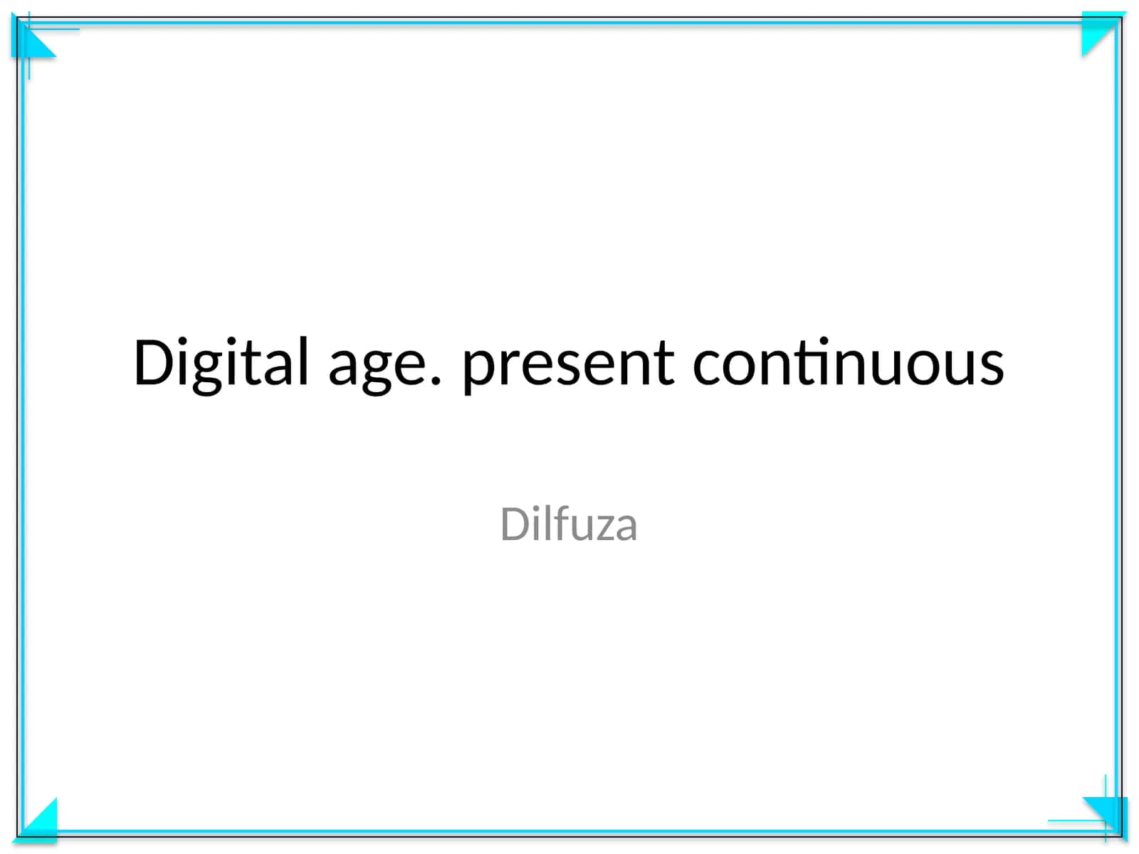 Digital age. present continuous