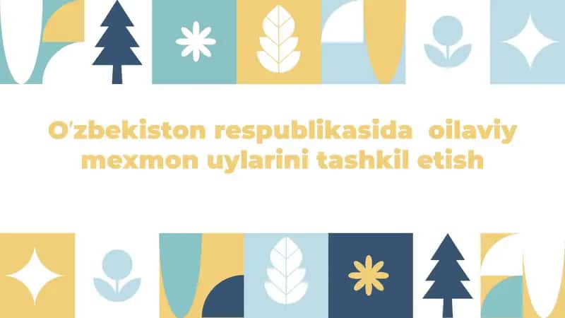 O’zbekiston respublikasida oilaviy mexmon uylarini tashkil etish