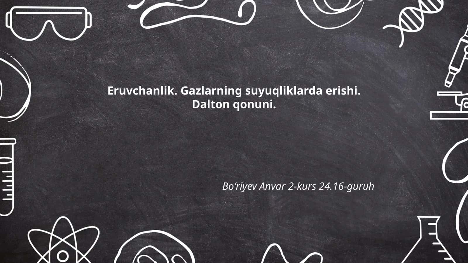 Eruvchanlik. Gazlarning suyuqliklarda erishi. Dalton qonuni